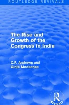 The Rise and Growth of the Congress in India 9781138222083 (Hardback)