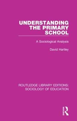 Understanding the Primary School By David Hartley 9781138222724