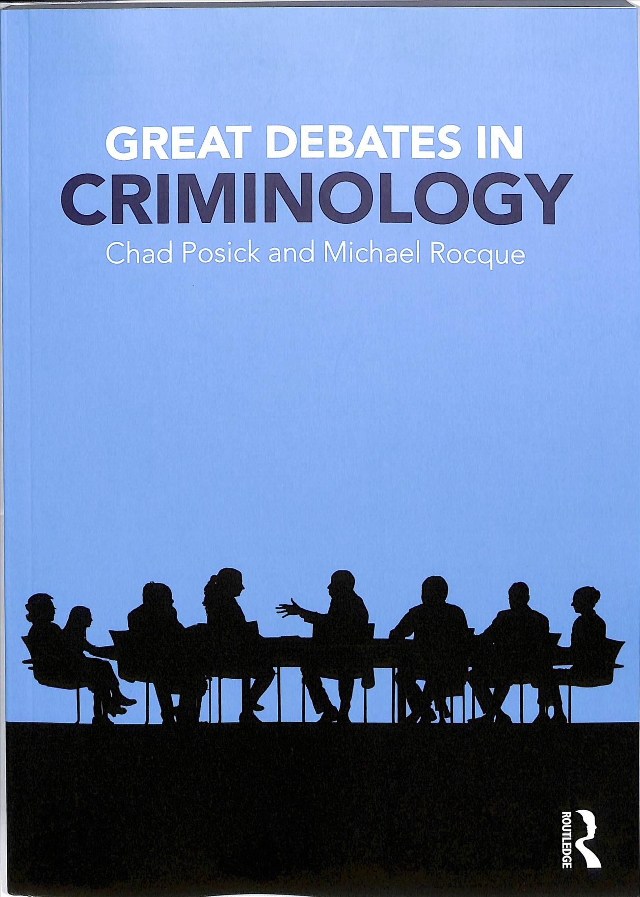 Great Debates in Criminology By Chad Posick, Michael Rocque