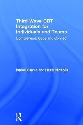 Third Wave CBT Integration for Individuals and Teams 9781138226890