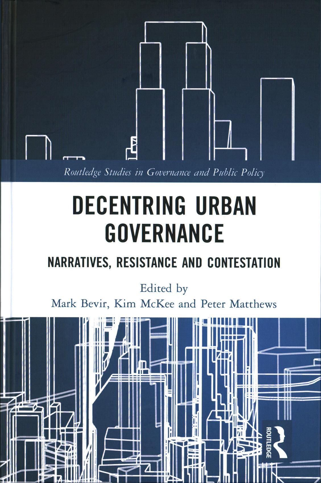 Decentring Urban Governance: Narratives, Resistance and Contestation