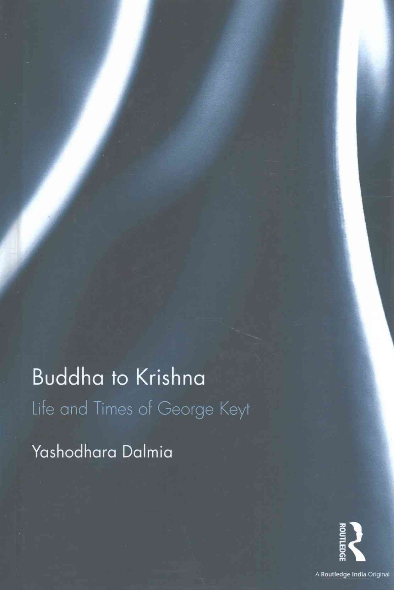 Buddha to Krishna By Yashodhara Dalmia, George Keyt 9781138232723