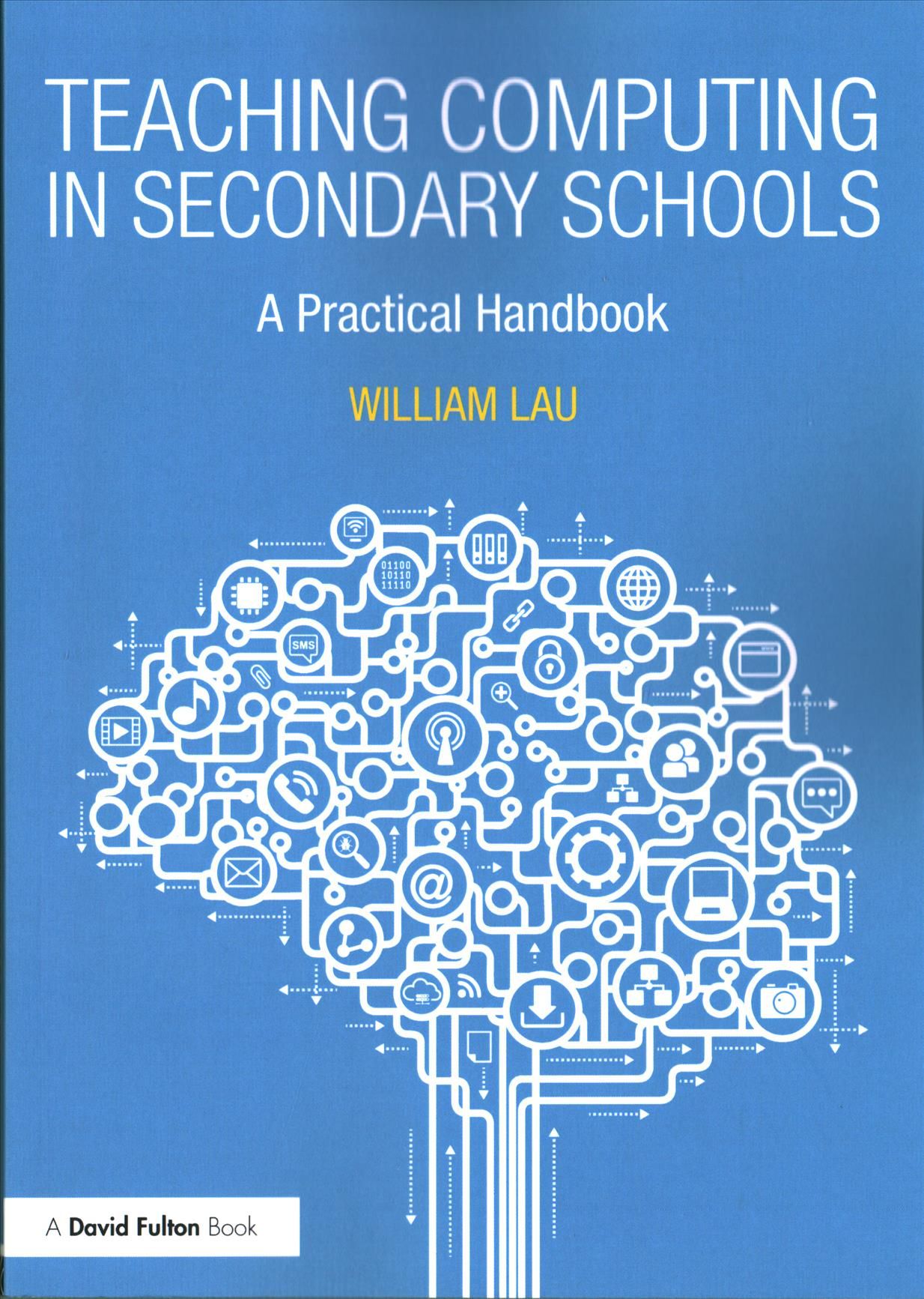 Teaching Computing in Secondary Schools By William Lau 9781138238060