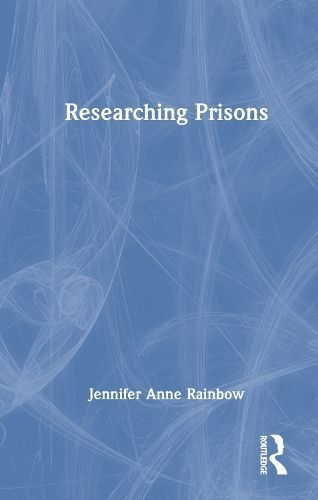 Researching Prisons By Jennifer Anne Rainbow 9781138238626 (Hardback)