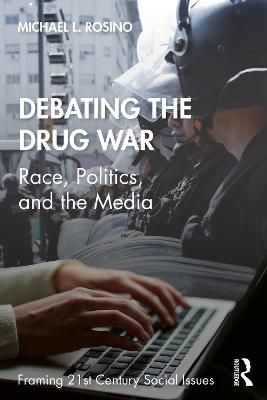 Debating the Drug War By Michael L. Rosino 9781138239692 (Paperback)