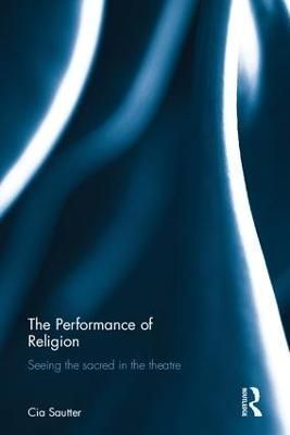 The Performance of Religion By Cia Sautter 9781138242883 (Hardback)