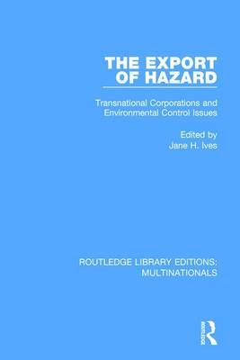The Export of Hazard: Transnational Corporations and Environmental Control Issues