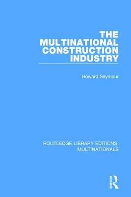 Multinational Construction Industry By Howard Seymour 9781138242951