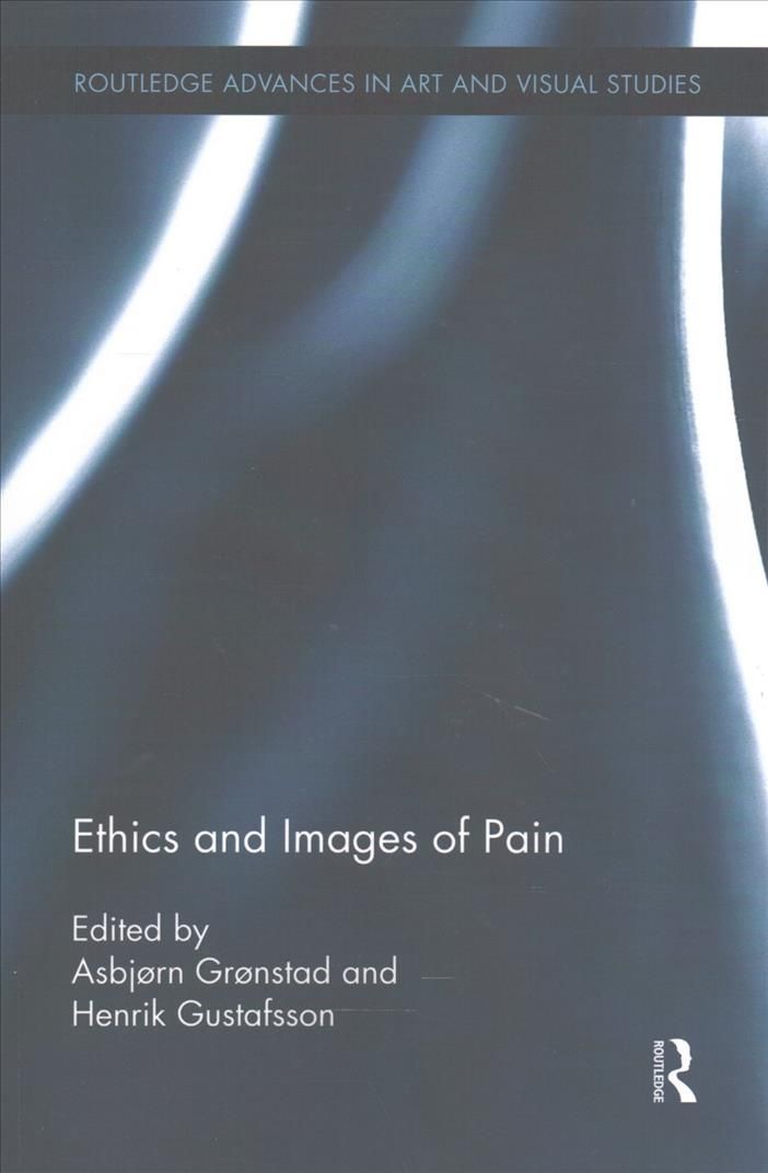 Ethics and Images of Pain By Grønstad, Asbjørn 9781138243309