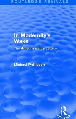 In Modernity's Wake By Michael Phillipson 9781138245204 (Hardback)