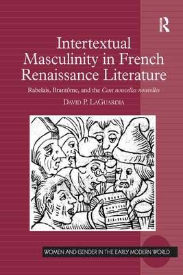 Intertextual Masculinity in French Renaissance Literature (Paperback)
