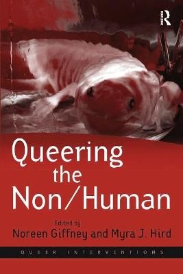 Queering the Non/Human By Hird, Myra J. 9781138247789 (Paperback)