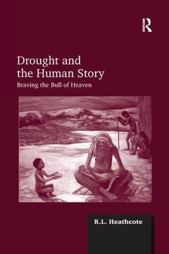 Drought and the Human Story By R.L. Heathcote 9781138248748