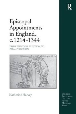 Episcopal Appointments in England, C. 1214-1344 By Katherine Harvey