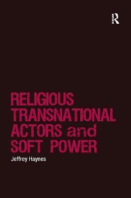 Religious Transnational Actors and Soft Power By Jeffrey Haynes
