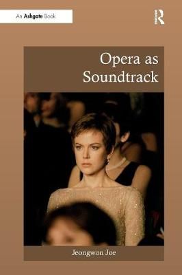 Opera as Soundtrack By Joe, Jeongwon 9781138251526 (Paperback)