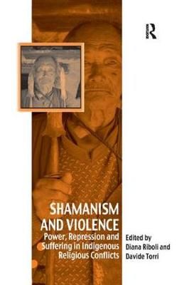 Shamanism and Violence By Diana Riboli (editor), Davide Torri (editor)