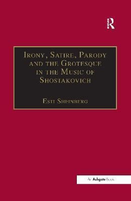 Irony, Satire, Parody and the Grotesque in the Music of Shostakovich