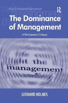 The Dominance of Management By Leonard Holmes 9781138256699