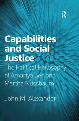 Capabilities and Social Justice By John M. Alexander 9781138257306