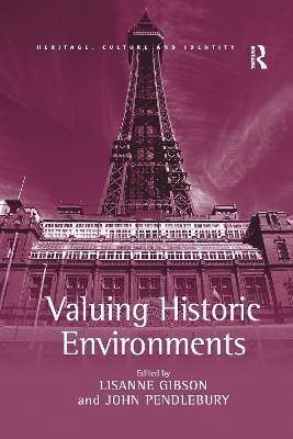 Valuing Historic Environments By Lisanne Gibson, John Pendlebury