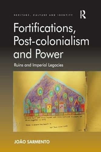 Fortifications, Post-Colonialism and Power By João Sarmento