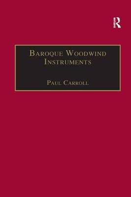 Baroque Woodwind Instruments By Paul Carroll 9781138267497 (Paperback)
