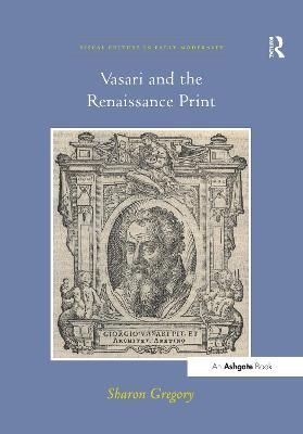 Vasari and the Renaissance Print By Sharon Gregory 9781138270336