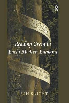 Reading Green in Early Modern England By Leah Knight 9781138270381