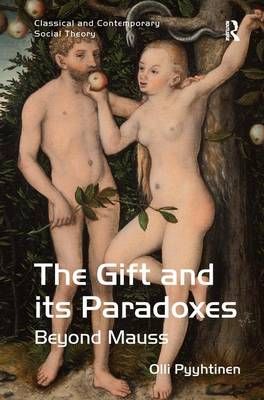 The Gift and its Paradoxes: Beyond Mauss By Pyyhtinen, Olli