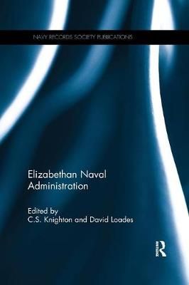 Elizabethan Naval Administration By C.S. Knighton 9781138271937
