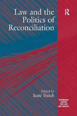 Law and the Politics of Reconciliation By Veitch, Scott 9781138274624
