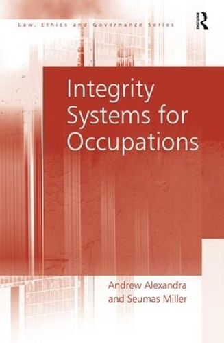 Integrity Systems for Occupations By Andrew Alexandra, Seumas Miller