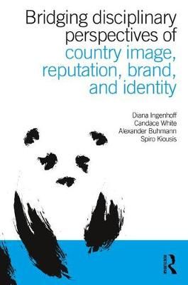 Bridging Disciplinary Perspectives of Country Image, Reputation, Brand, and Identity