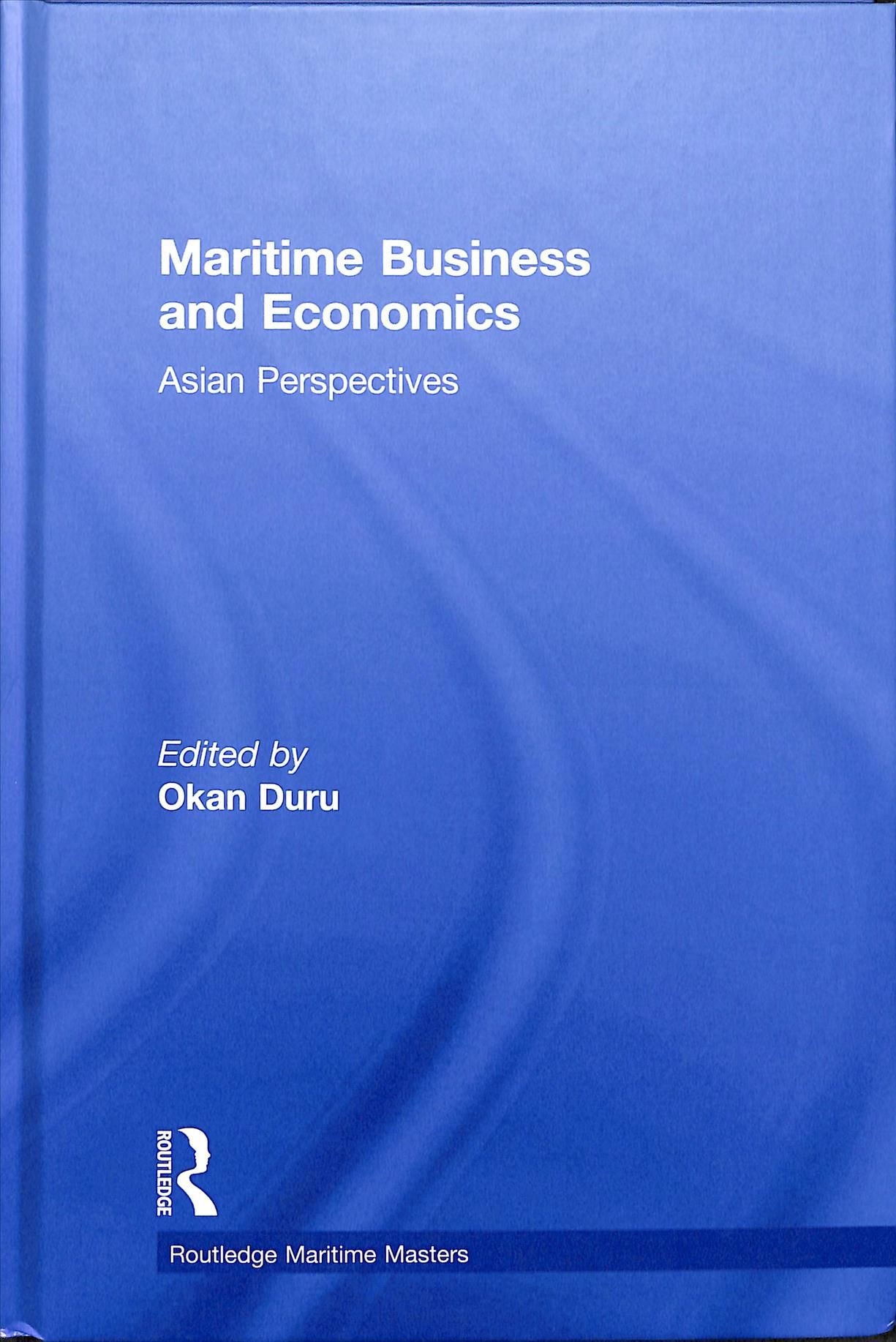 Maritime Business and Economics: Asian Perspectives By Duru, Okan