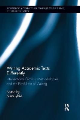 Writing Academic Texts Differently: Intersectional Feminist Methodologies and the Playful Art of Writing