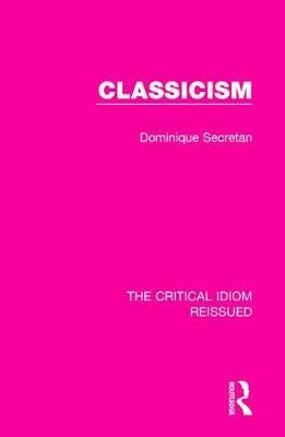 Classicism By Secretan, Dominique 9781138283763 (Paperback)
