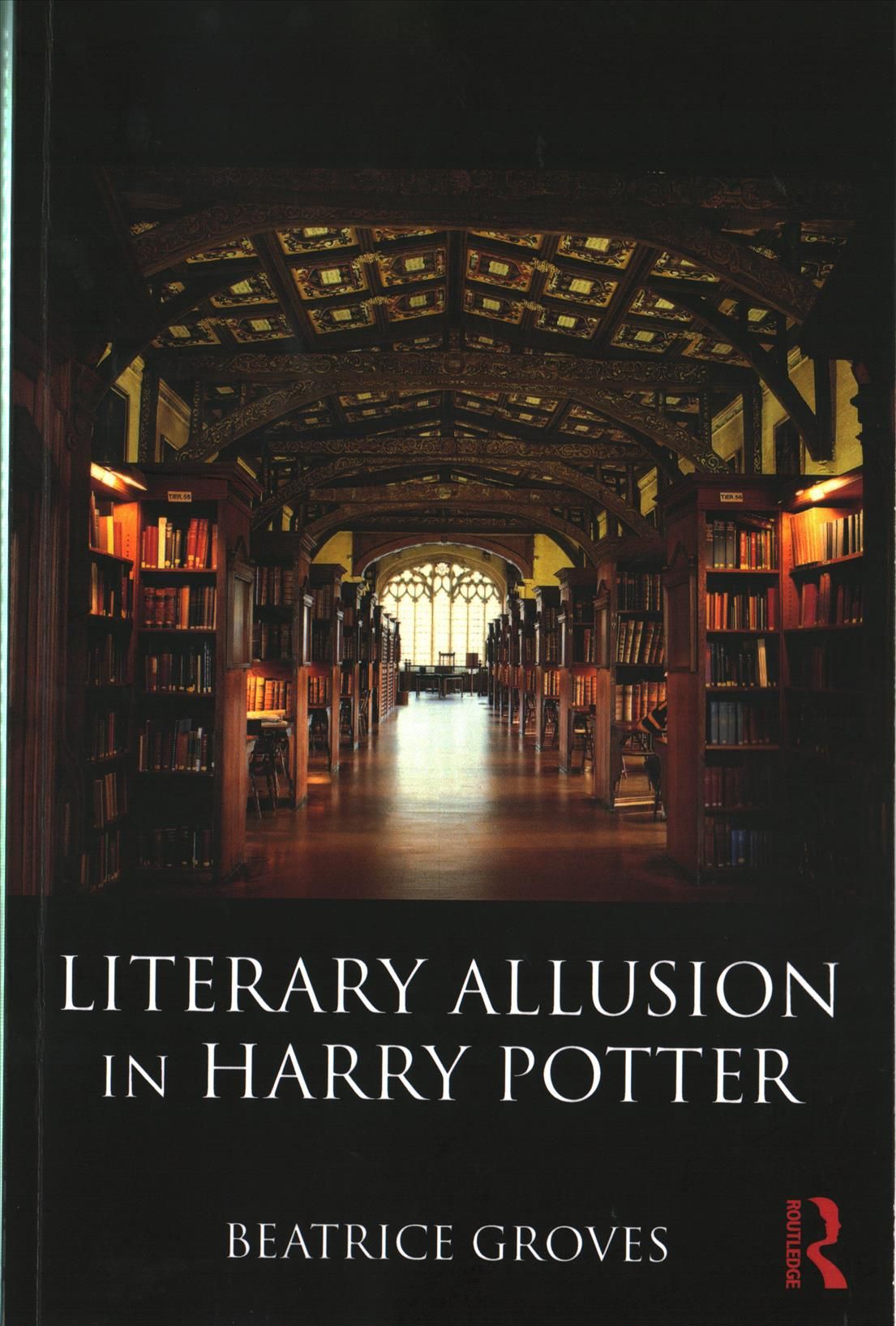 Literary Allusion in Harry Potter By Beatrice Groves 9781138284678
