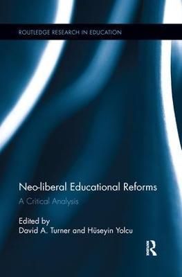 Neo-liberal Educational Reforms By David Turner 9781138286795