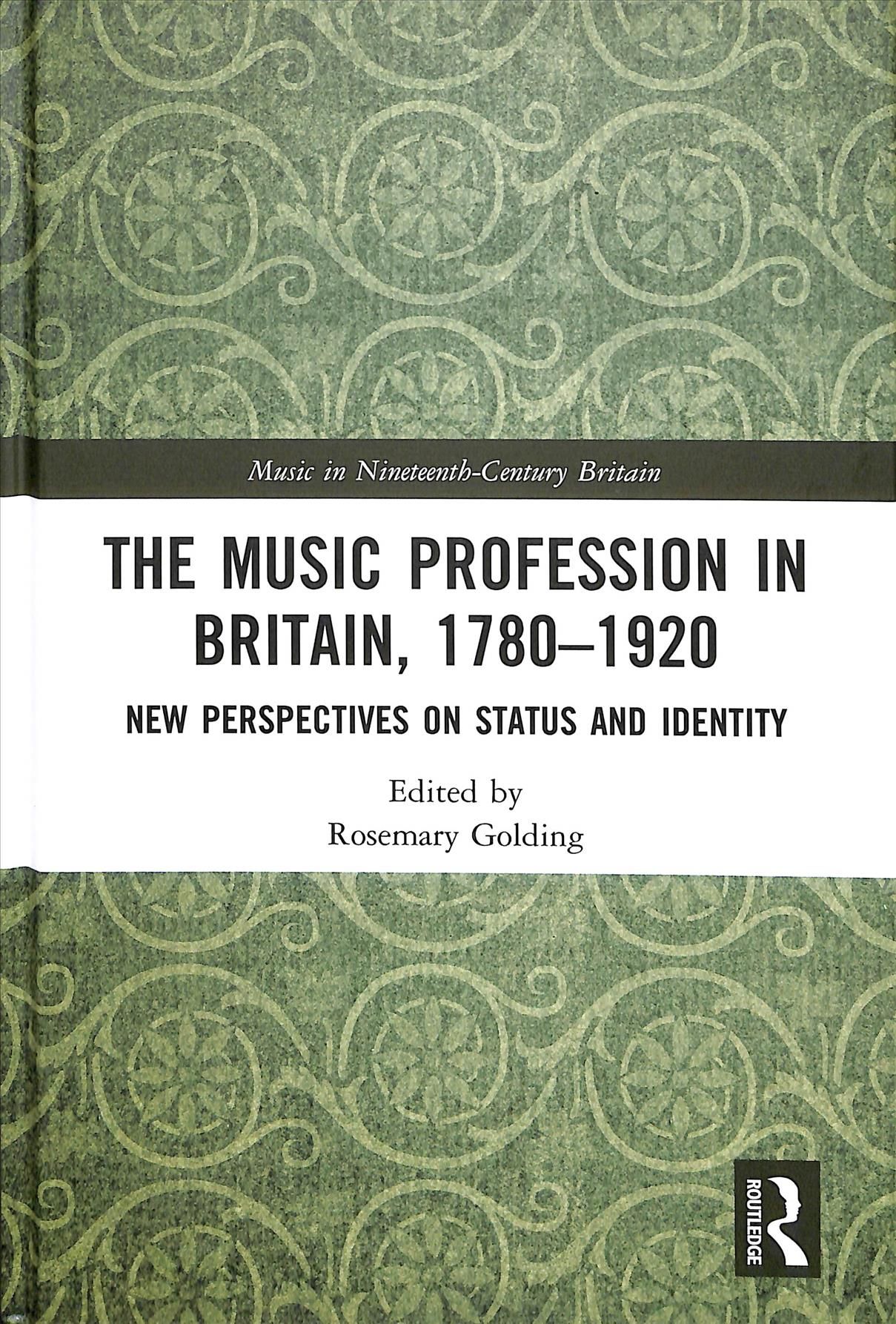 The Music Profession in Britain, 1780-1920: New Perspectives on Status and Identity