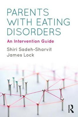 Parents With Eating Disorders By Shiri Sadeh-Sharvit, James Lock