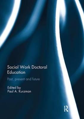 Social Work Doctoral Education By Paul Kurzman (editor) 9781138295049