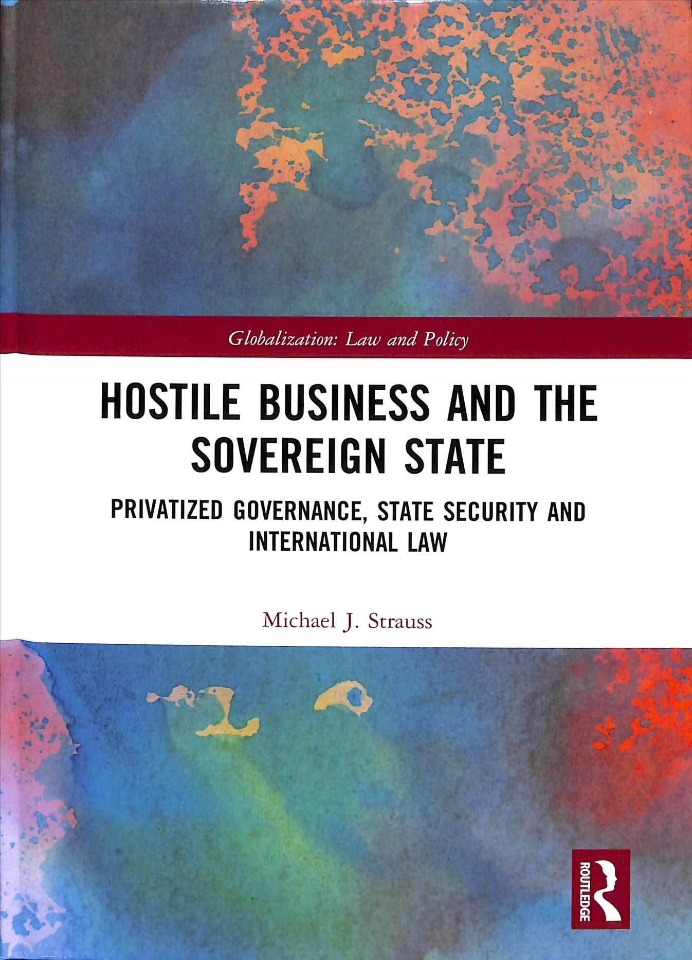 Hostile Business and the Sovereign State By Michael J. Strauss