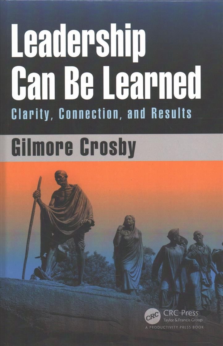 Leadership Can Be Learned By Gilmore Crosby 9781138297425 (Hardback)