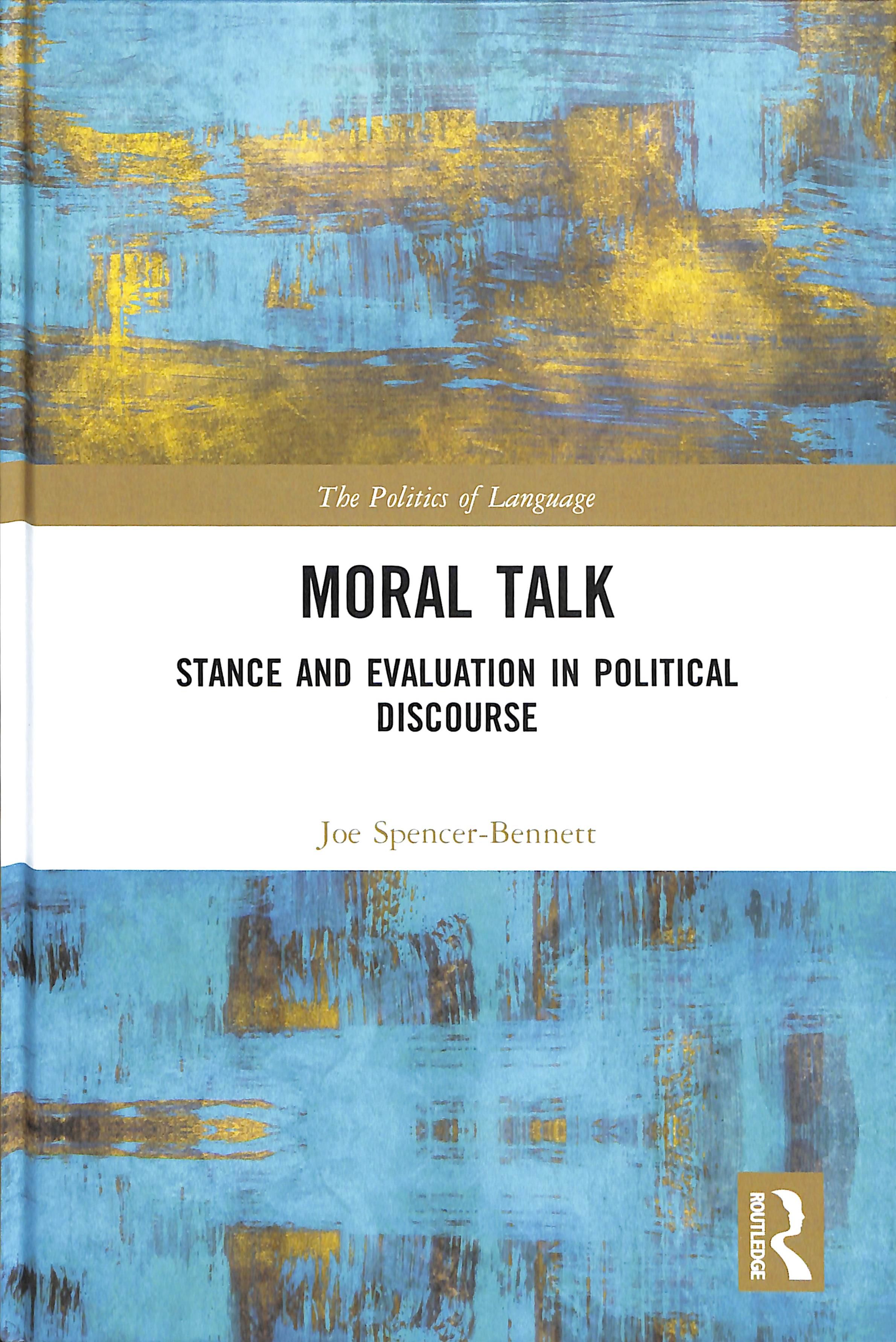 Moral Talk: Stance and Evaluation in Political Discourse 9781138298156