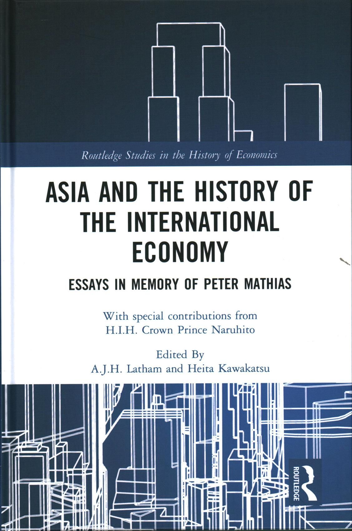 Asia and the History of the International Economy: Essays in Memory of Peter Mathias