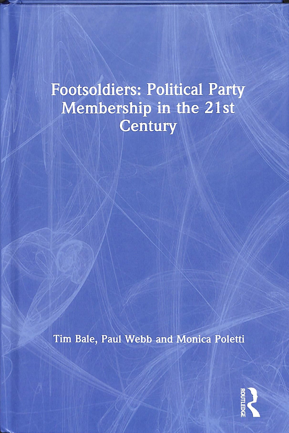 Footsoldiers: Political Party Membership in the 21st Century