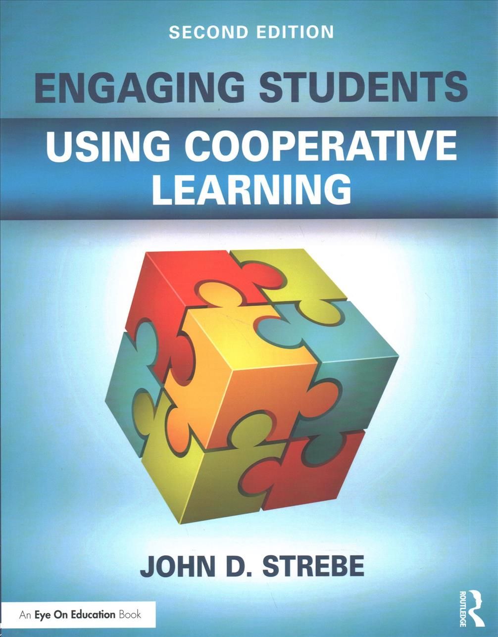 Engaging Students Using Cooperative Learning By John D. Strebe