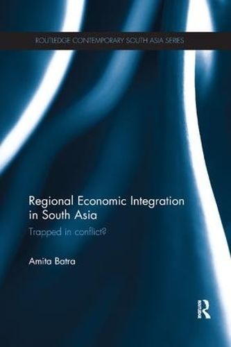 Regional Economic Integration in South Asia By Amita Batra (Paperback)