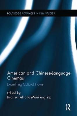 American and Chinese-Language Cinemas 9781138305854 (Paperback)